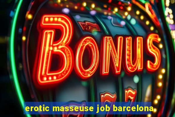 erotic masseuse job barcelona